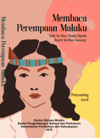 Membaca perempuan Maluku : kalo su bisa tuang papeda brarti su bisa kaweng