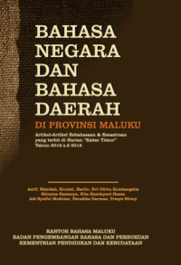 Bahasa negara dan bahasa daerah di provinsi Maluku : artikel-artikel kebahasaan dan kesastraan yang terbit di harian 
