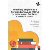 Teaching english as a foreign language (TEFL) in Indonesian context : a practial guide