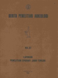 Berita penelitian arkeologi : Laporan penelitian Jawa Tengah No.37