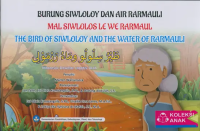 Burung Siwloloy dan Air Rarmauli = Mal Siwlolos Le We Rarmaul = The Bird of Siwloloy and the Water of Rarmauli
