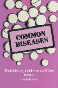 Common diseases : their nature, incidence and care
