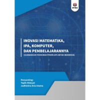 Inovasi matematika, IPA, komputer, dan pembelajaran : (sumbangsih pemikiran FMIPA UPI untuk Indonesia)