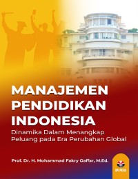 Manajemen pendidikan Indonesia : dinamika dalam menangkap peluang pada era perubahan global