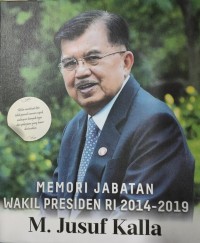 Memori jabatan Wakil Presiden RI 2014-2019: M. Jusuf Kalla