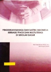 Pendidikan Bahasa dan Sastra Indonesia berbasis TPACK dan Multiliterasi di Sekolah Dasar