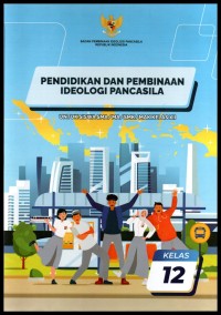 Pendidikan dan pembinaan ideologi Pancasila: untuk siswa SMA/MA/MK kelas XII