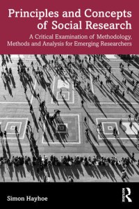 Principles and concepts of social research : a critical examination of methodology, methods and analysis for emerging researchers