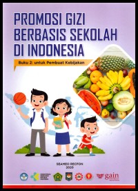 Promosi gizi berbasis sekolah di Indonesia : buku 2 : untuk pembuat kebijakan