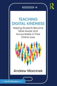 Teaching digital kindness : helping students become more aware and accountable in their online lives