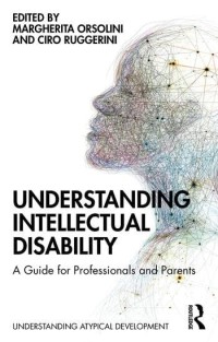 Understanding intellectual disability : a guide for professionals and parents