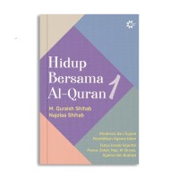 Hidup bersama al-quran 1: moderasi dan tujuan pendidikan agama Islam tanya jawab seputar puasa, zakat, haji, Al-uran, agama, dan budaya