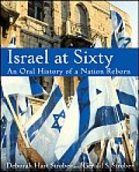 Israel at sixty :a pictorial and oral history of a nation reborn