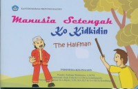 Manusia setengah = ko kidkidin = the halfman : indonesia - kei - inggris