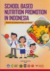 School - based nutrition promotion in Indonesia book 5 : for general publik and media