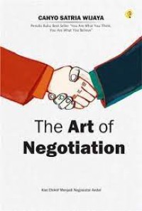 The art of negotiation: kiat efektif menjadi negosiator andal
