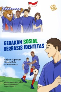 Gerakan sosial berbasis identitas: kajian suporter sepak bola di Indonesia